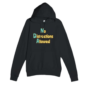 No Distractions Allowed — funny black unisex hoodie