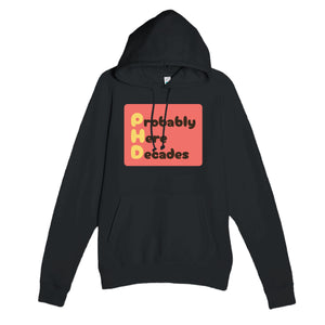 Probably Here Decades — funny black unisex hoodie