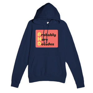Probably Here Decades — funny navy unisex hoodie