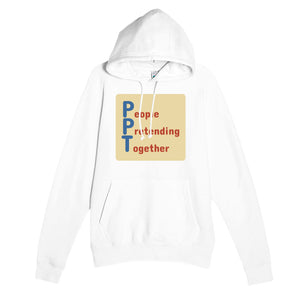 People Pretending Together — funny white unisex hoodie