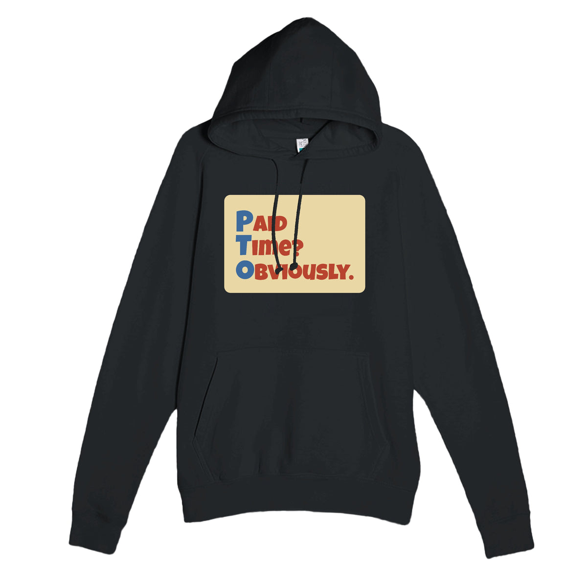 Paid Time? Obviously. — funny black unisex hoodie