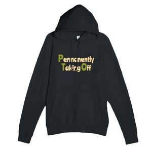 Permanently Taking Off — funny black unisex hoodie