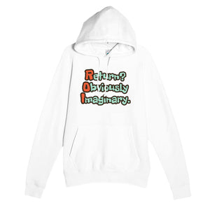 Return? Obviously Imaginary. — funny white unisex hoodie