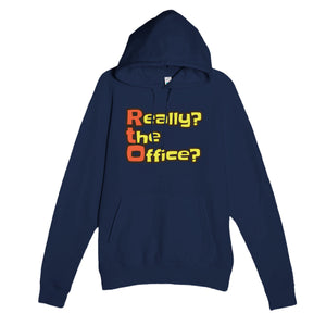 Really? the Office? — funny navy unisex hoodie