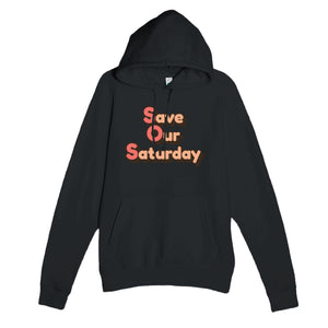 Save Our Saturday — funny black unisex hoodie