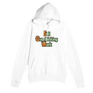 Still Overthinking Work — funny white unisex hoodie