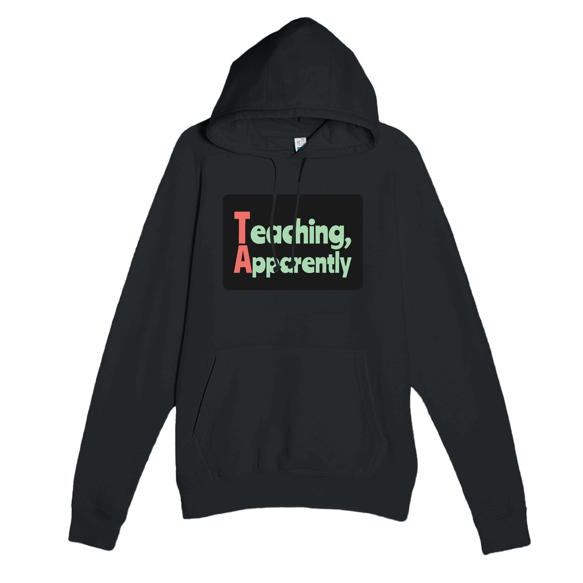 Teaching, Apparently — funny black unisex hoodie