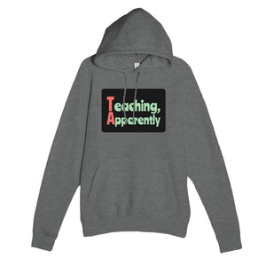 Teaching, Apparently — funny graphite heather unisex hoodie