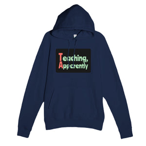 Teaching, Apparently — funny navy unisex hoodie