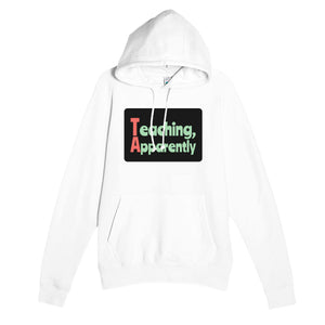 Teaching, Apparently — funny white unisex hoodie