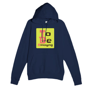 To Be Annoying — funny navy unisex hoodie