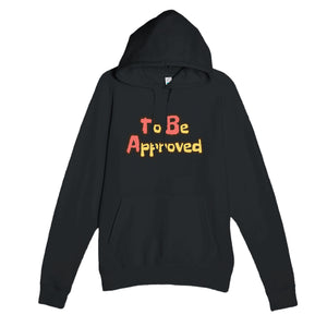 To Be Approved — funny black unisex hoodie