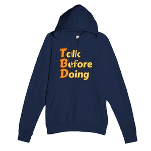 Talk Before Doing — funny navy unisex hoodie
