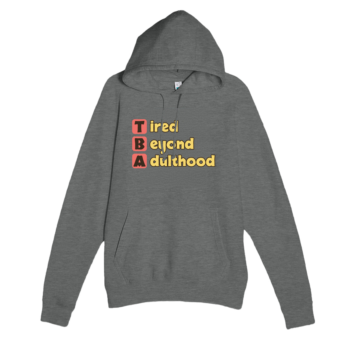 Tired Beyond Adulthood — funny graphite heather unisex hoodie