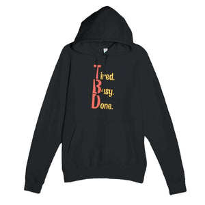 Tired. Busy. Done. — funny black unisex hoodie