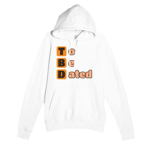 To Be Dated — funny white unisex hoodie