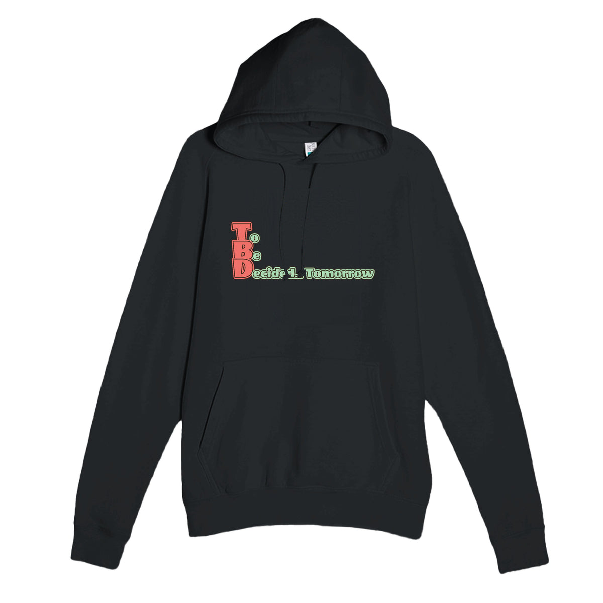 To Be Decided... Tomorrow — funny black unisex hoodie
