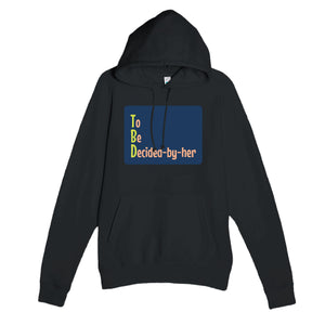 To Be Decided-by-her — funny black unisex hoodie
