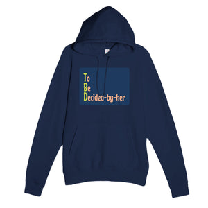 To Be Decided-by-her — funny navy unisex hoodie
