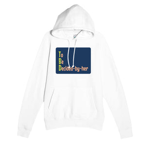 To Be Decided-by-her — funny white unisex hoodie