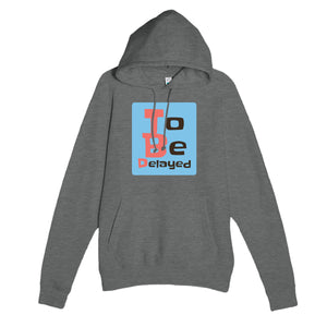 To Be Delayed — funny graphite heather unisex hoodie