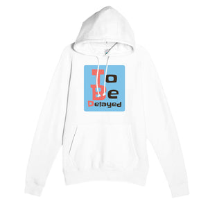 To Be Delayed — funny white unisex hoodie