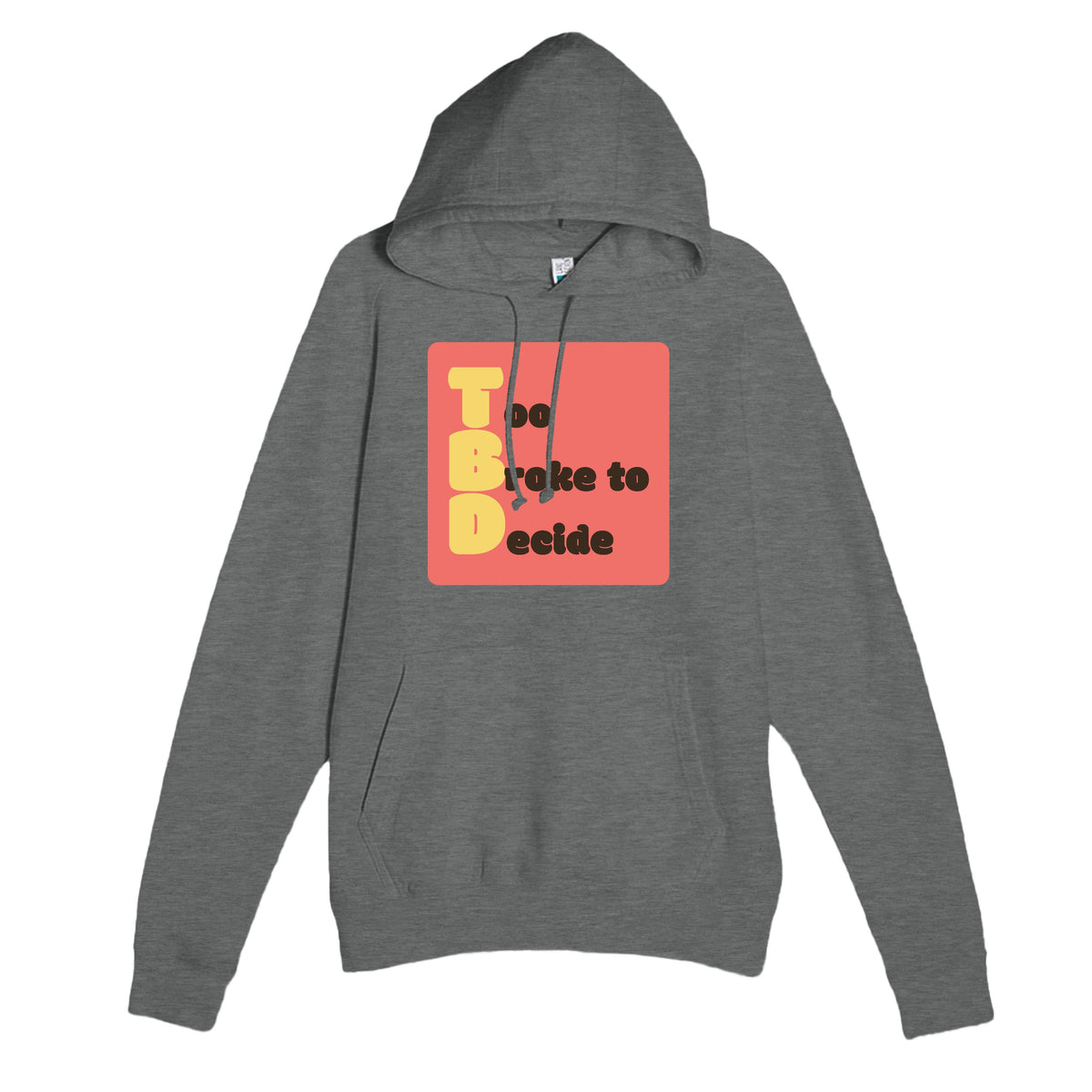 Too Broke to Decide — funny graphite heather unisex hoodie