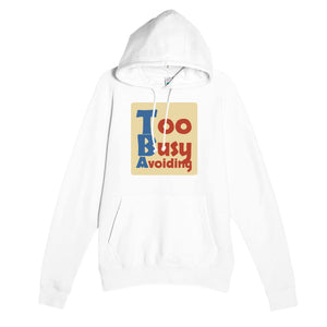 Too Busy Avoiding — funny white unisex hoodie
