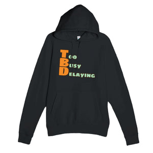 Too Busy Delaying — funny black unisex hoodie