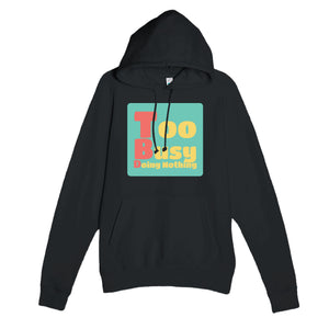 Too Busy Doing Nothing — funny black unisex hoodie
