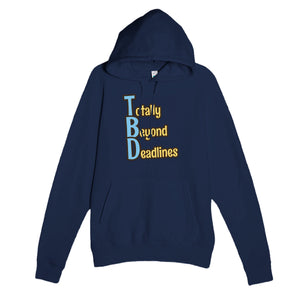 Totally Beyond Deadlines — funny navy unisex hoodie