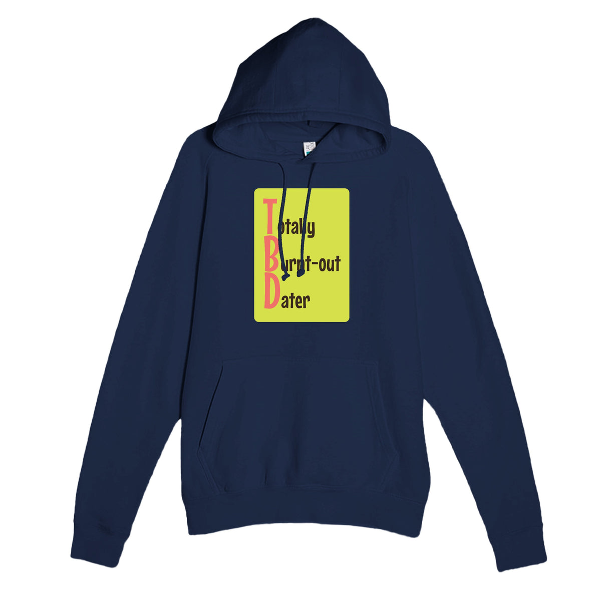 Totally Burnt-out Dater — funny navy unisex hoodie