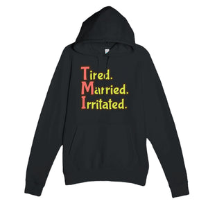 Tired. Married. Irritated. — funny black unisex hoodie
