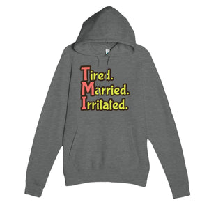 Tired. Married. Irritated. — funny graphite heather unisex hoodie