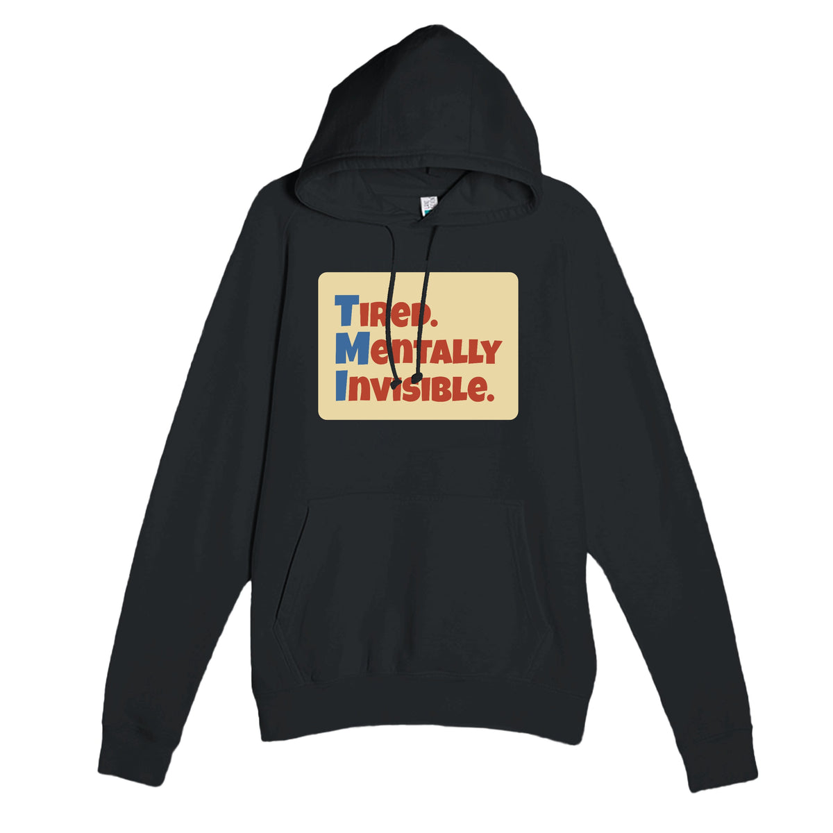 Tired. Mentally Invisible. — funny black unisex hoodie