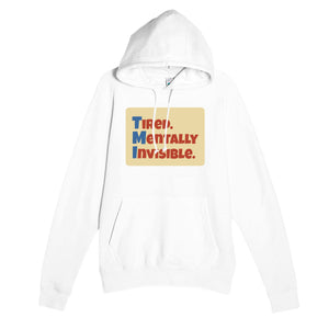 Tired. Mentally Invisible. — funny white unisex hoodie