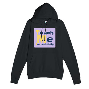 Touch Me Immediately — funny black unisex hoodie