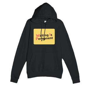 Waiting Is Permanent — funny black unisex hoodie
