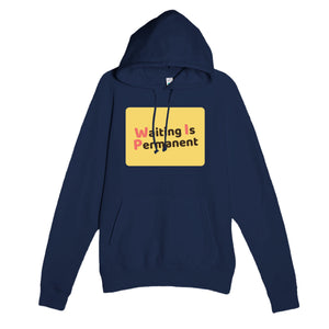 Waiting Is Permanent — funny navy unisex hoodie