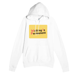Waiting Is Permanent — funny white unisex hoodie