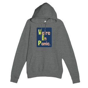 We’re In Panic. — funny graphite heather unisex hoodie
