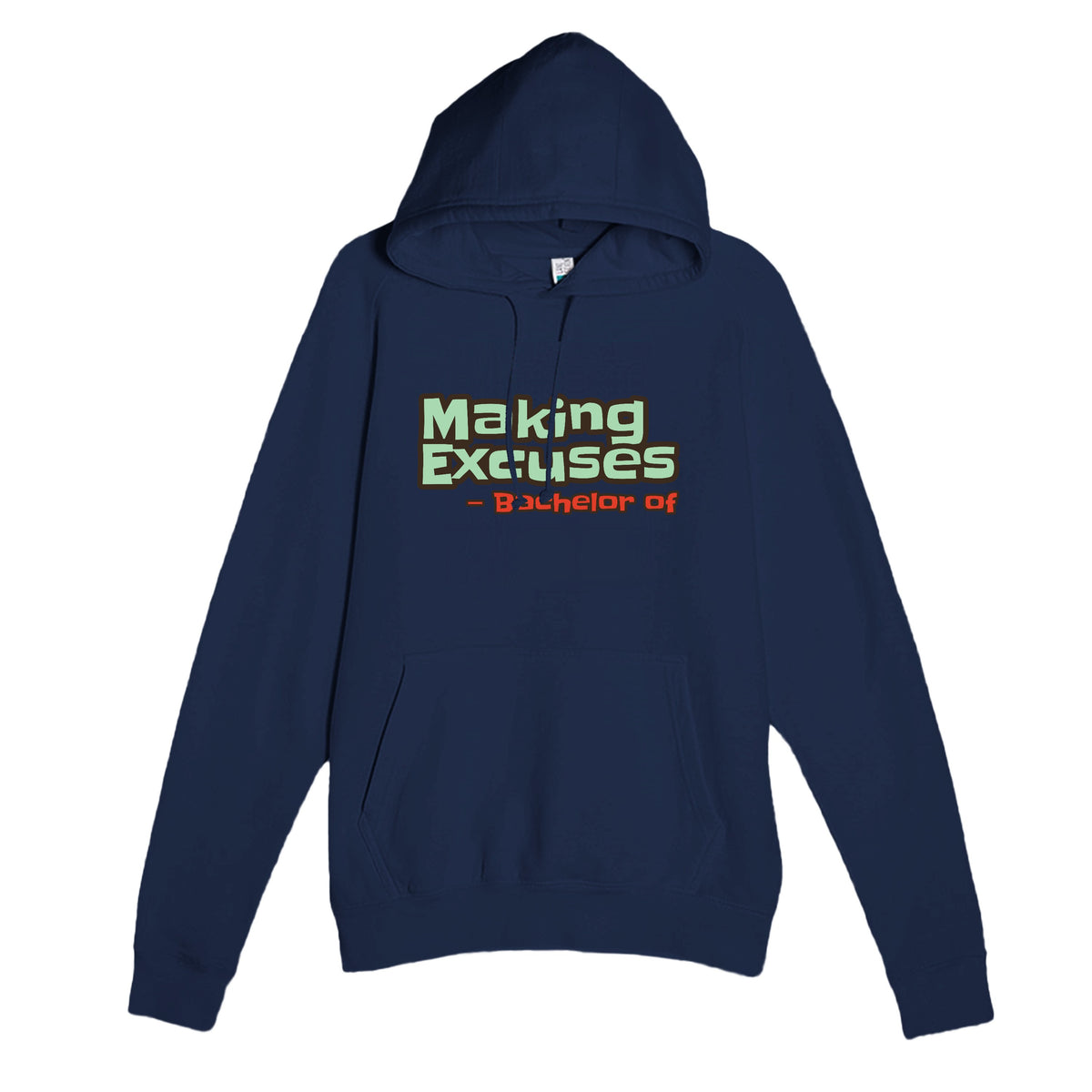 Bachelor of Making Excuses — funny navy unisex hoodie