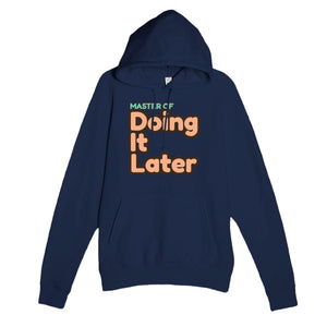 Master of Doing It Later — funny navy unisex hoodie
