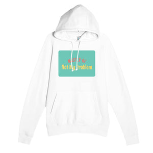 Master of Not My Problem — funny white unisex hoodie