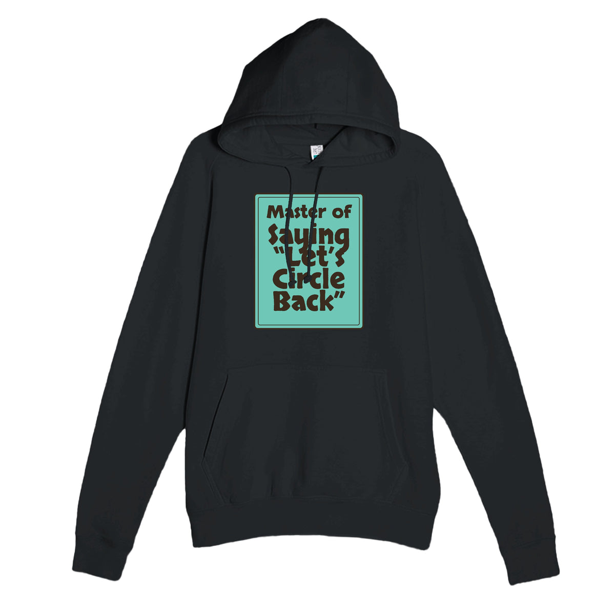 Master of Saying “Let’s Circle Back” — funny black unisex hoodie