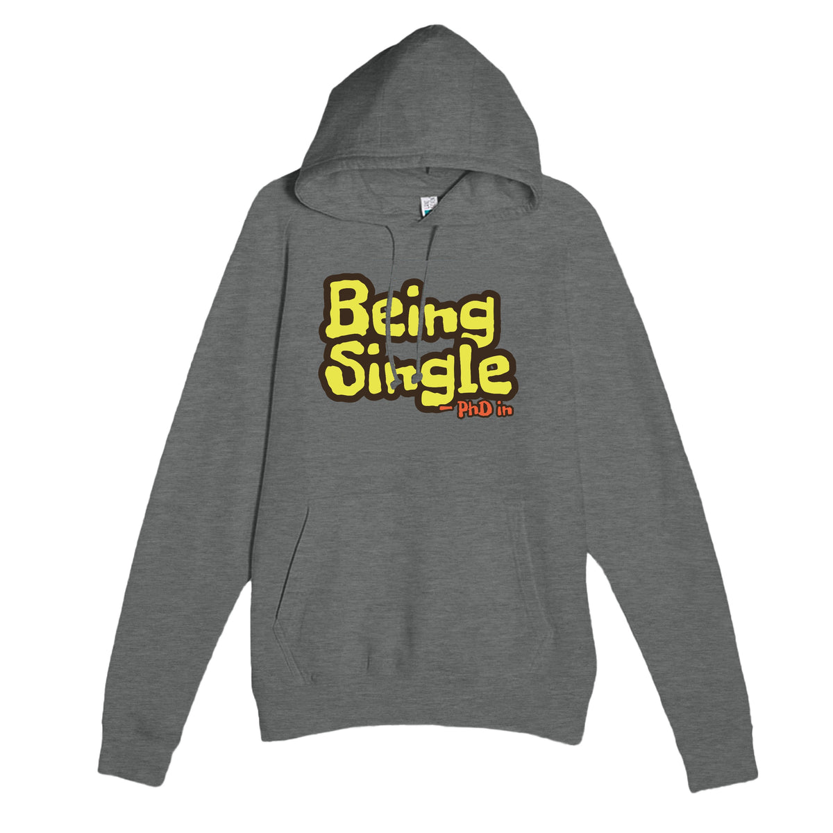 PhD in Being Single — funny graphite heather unisex hoodie