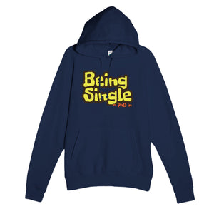 PhD in Being Single — funny navy unisex hoodie