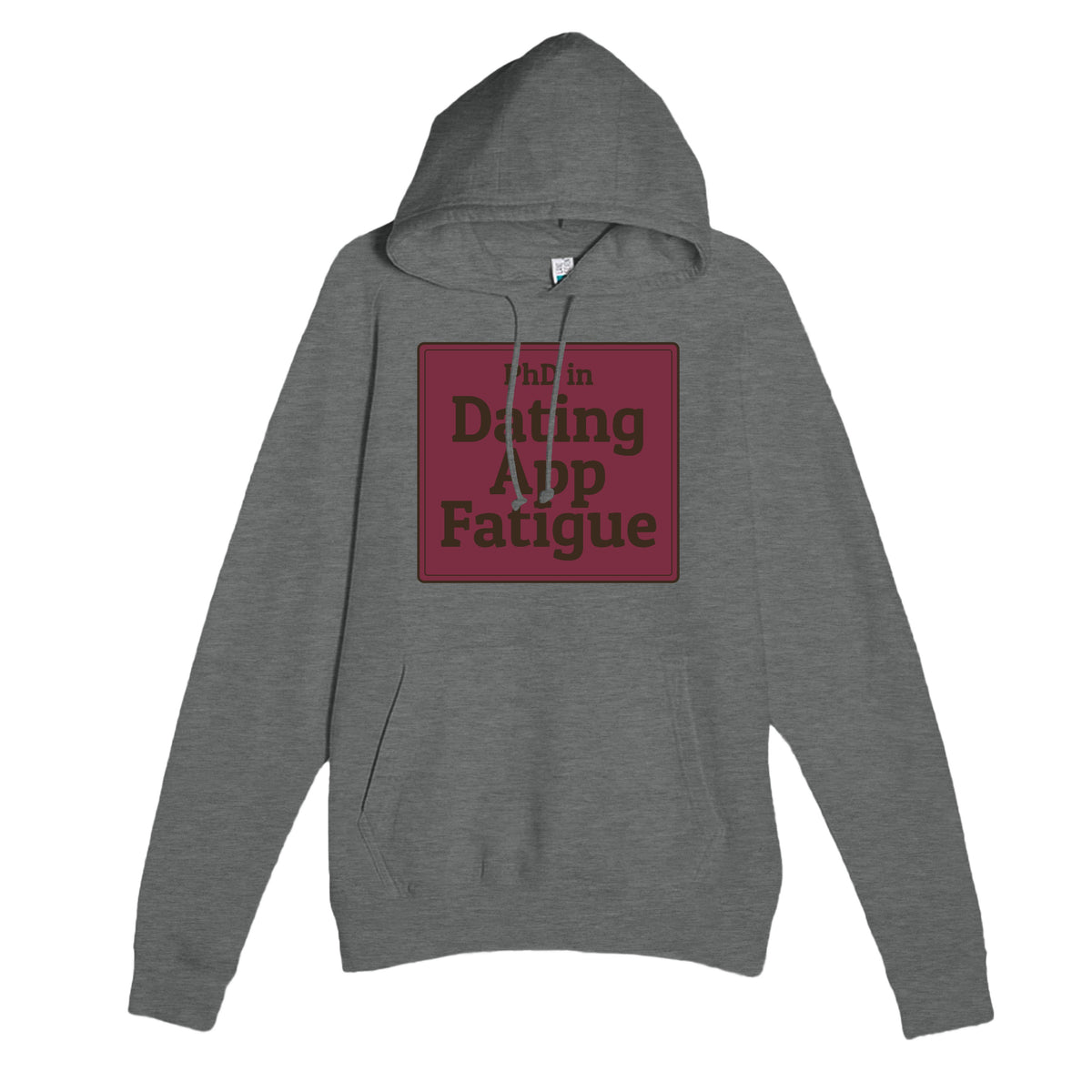 PhD in Dating App Fatigue — funny graphite heather unisex hoodie
