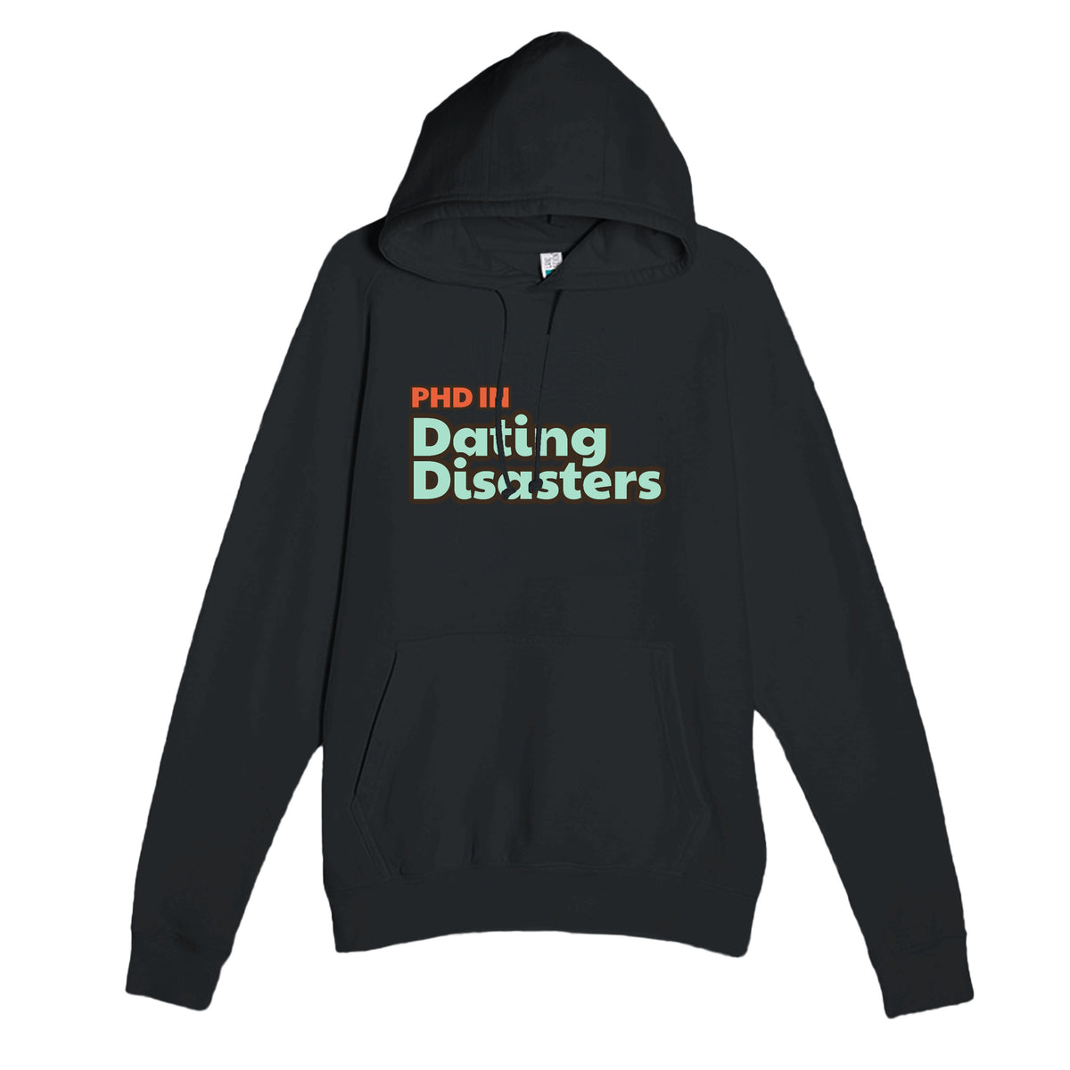 PhD in Dating Disasters — funny black unisex hoodie