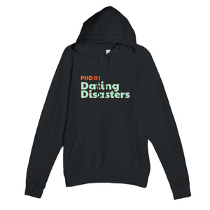 PhD in Dating Disasters — funny black unisex hoodie